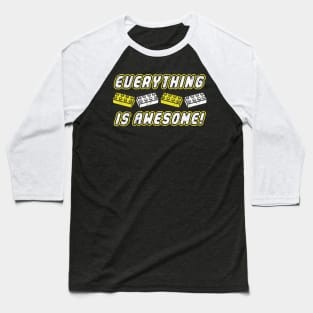 everything is awesome Baseball T-Shirt